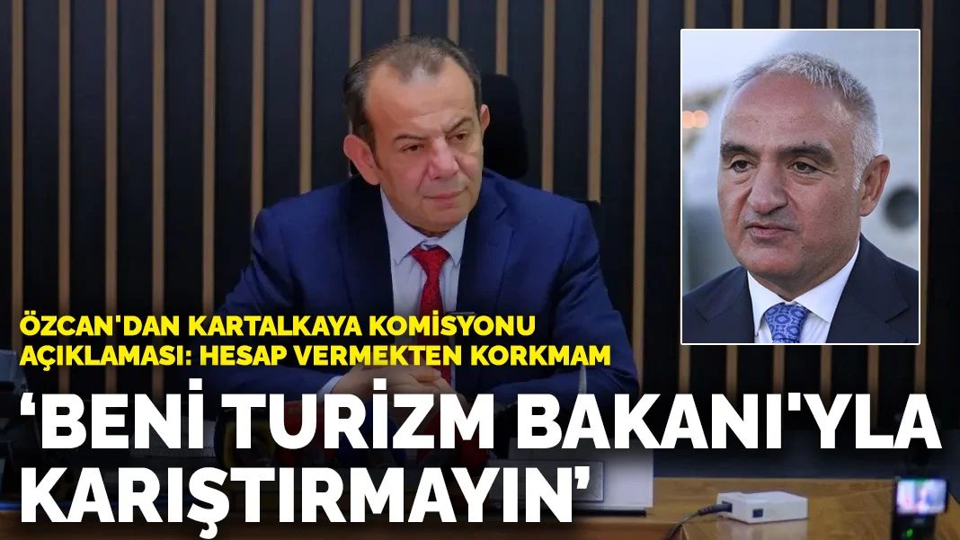 Özcan'dan Kartalkaya komisyonu açıklaması: Beni Turizm Bakanı'yla karıştırmayın, hesap vermekten korkmam