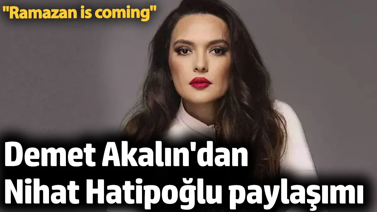 Demet Akalın'dan Nihat Hatipoğlu paylaşımı
