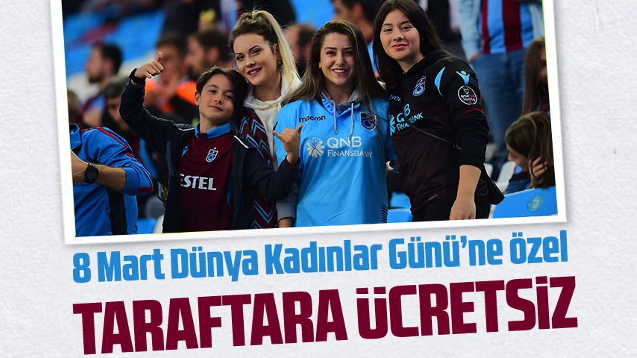 Trabzonspor’dan Kadın Taraftarlara 8 Mart Jest! Hatayspor Maçı Biletleri Ücretsiz