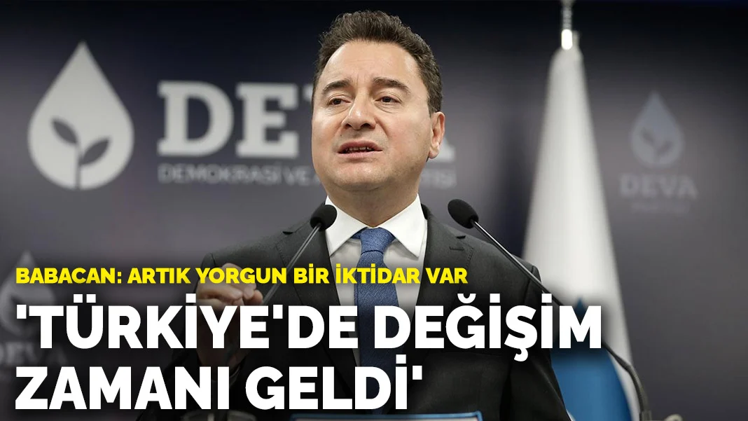Babacan: Artık yorgun bir iktidar var