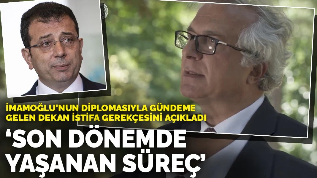 İmamoğlu’nun diplomasıyla gündeme gelen dekan istifa gerekçesini açıkladı: Son dönemde yaşanan süreç