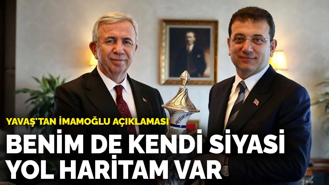 Yavaş'tan İmamoğlu açıklaması: Benim de kendi siyasi yol haritam var