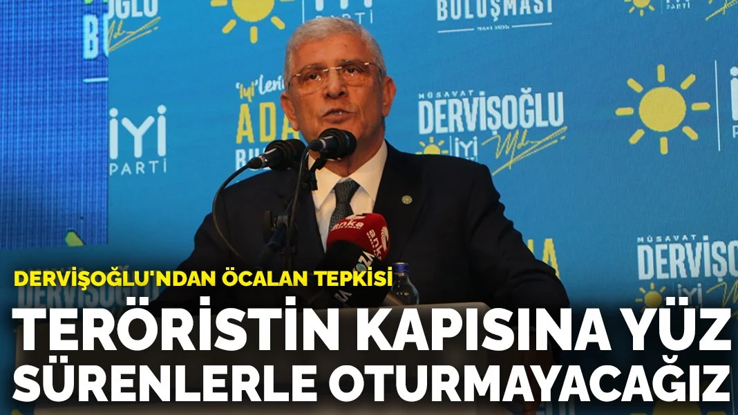 Dervişoğlu: Teröristin kapısına yüz sürenlerle asla oturmayacağız