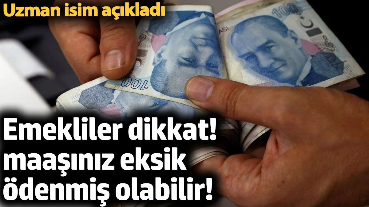 Emekliler dikkat! Maaşınız eksik ödenmiş olabilir. Uzman isim açıkladı