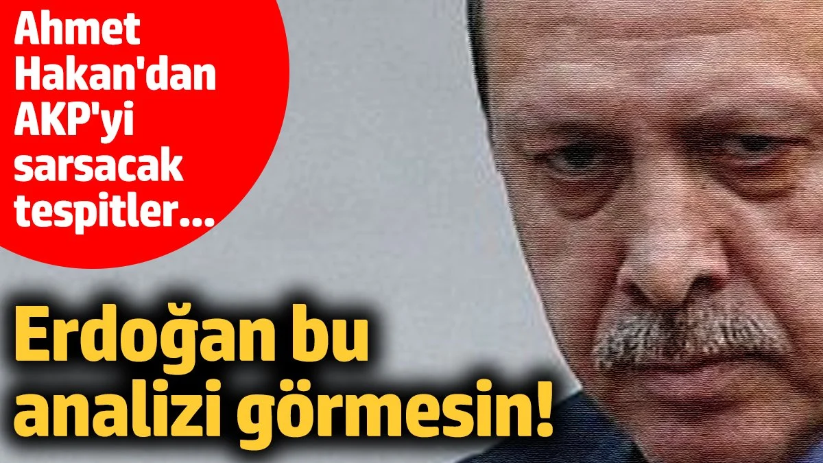 Erdoğan, Ahmet Hakan’ın bu analizini görmesin!