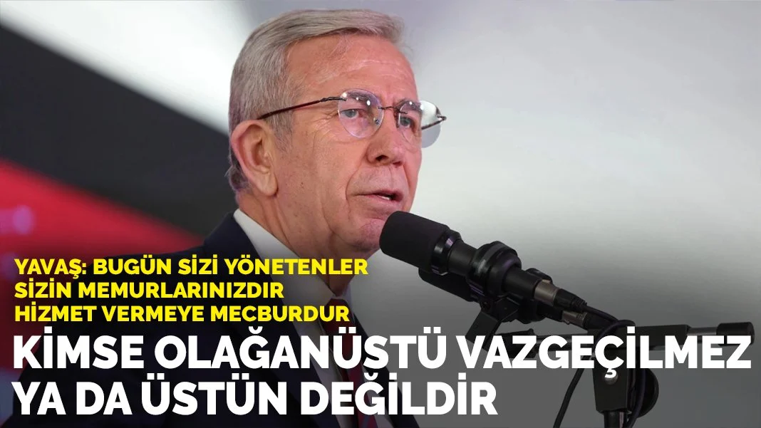 Yavaş: Kimse olağanüstü, vazgeçilmez ya da üstün değildir