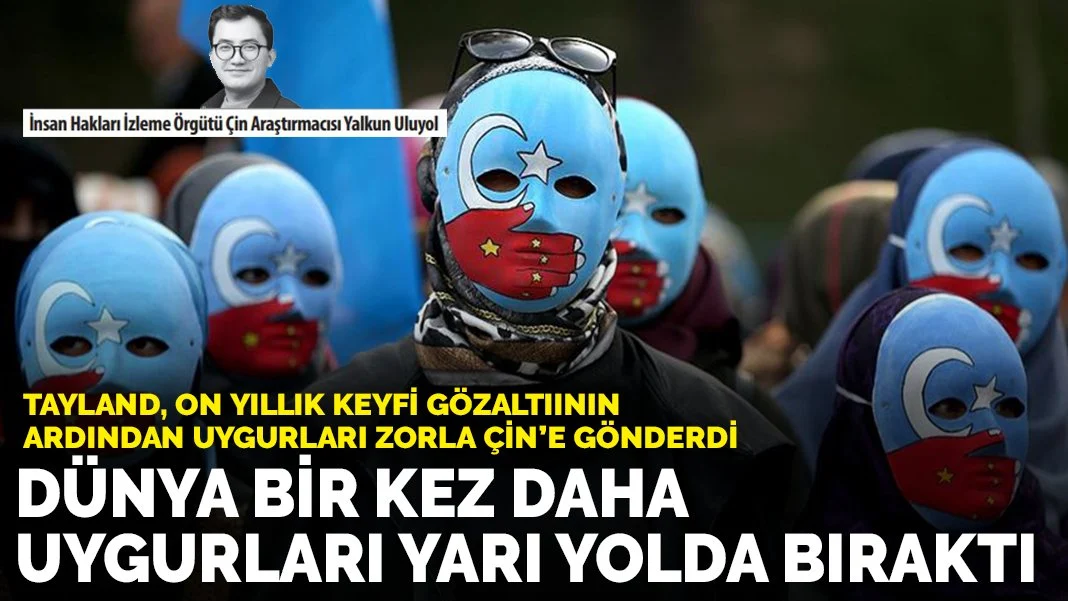Tayland’dan Çin’e Zorla Gönderilen Uygurların Akıbeti Endişe Yaratıyor