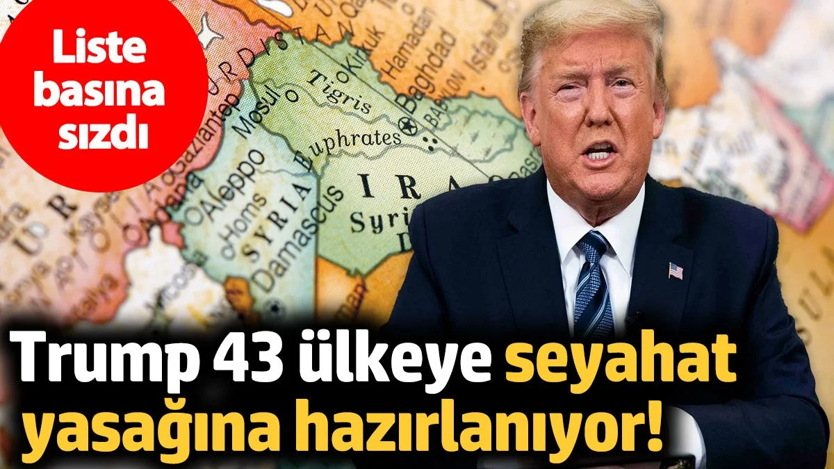 Trump Yönetimi 43 Ülkeye Seyahat Kısıtlaması Getirmeye Hazırlanıyor