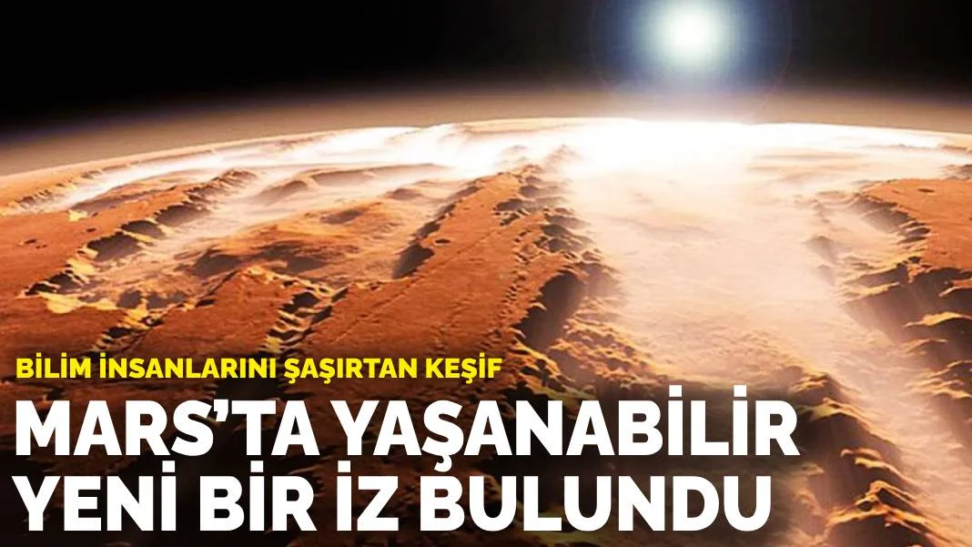 Bilim insanlarını şaşırtan keşif: Mars’ta yaşanabilir yeni bir iz bulundu