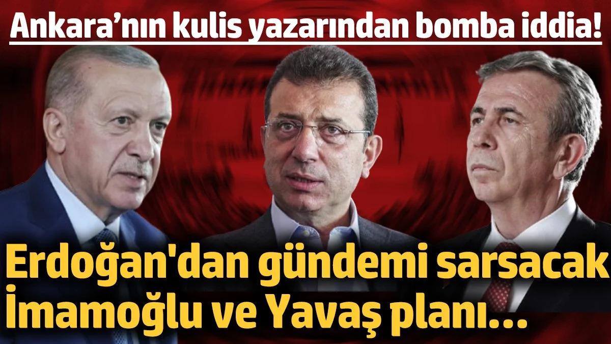 Erdoğan’dan gündemi sarsacak Ekrem İmamoğlu ve Mansur Yavaş planı