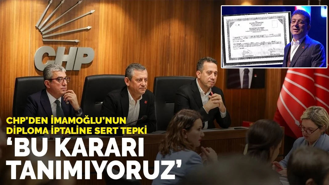CHP’den İmamoğlu’nun diploma iptaline sert tepki: Bu kararı tanımıyoruz