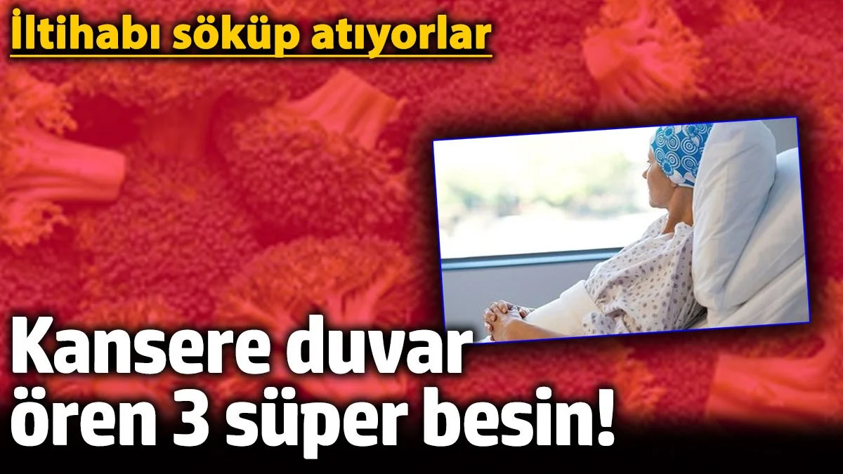 Kansere duvar ören 3 süper besin! İltihabı söküp atıyorlar