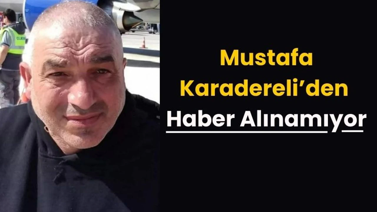 Çayelili Mustafa Karadereli İçin Arama Çalışmaları Sürüyor