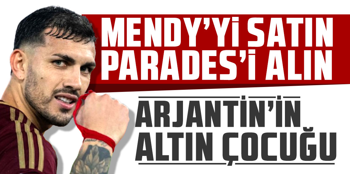 Mendy’yi satın Paredes’i alın