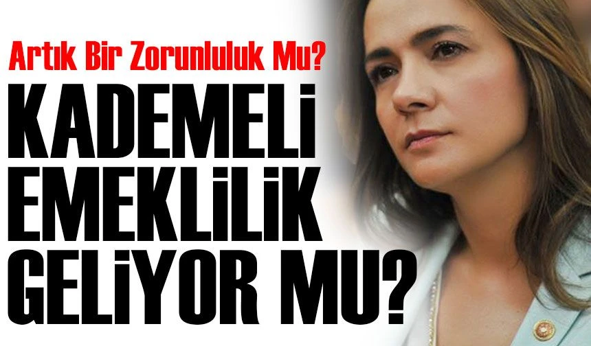 Kademeli Emeklilik mi Geliyor?
