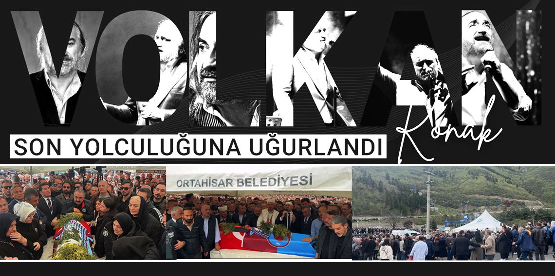 Volkan Konak, Memleketi Trabzon'da Son Yolculuğuna Uğurlandı