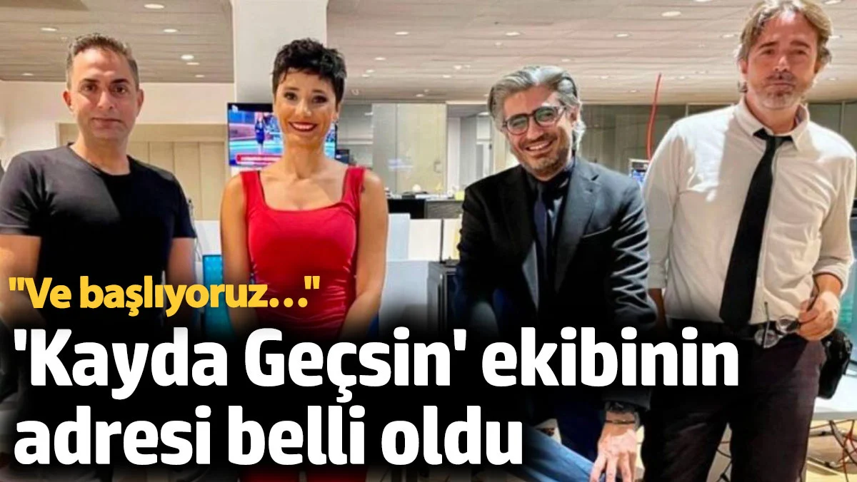 'Kayda Geçsin' ekibinin yeni adresi belli oldu. 
