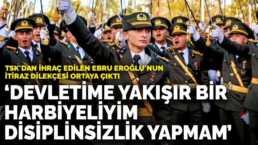 TSK'dan ihraç edilen Ebru Eroğlu: Devletime yakışır bir Harbiyeliyim, disiplinsizlik yapmam