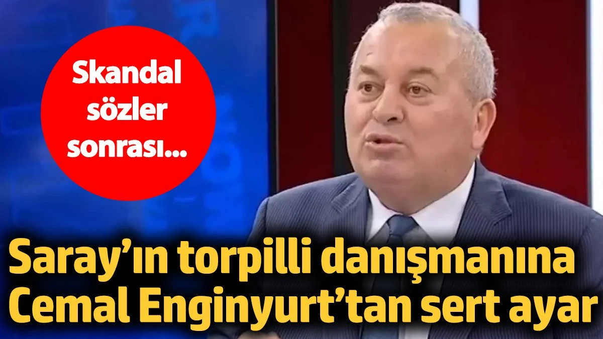 Saray’ın torpilli danışmanına Cemal Enginyurt’tan sert ayar!