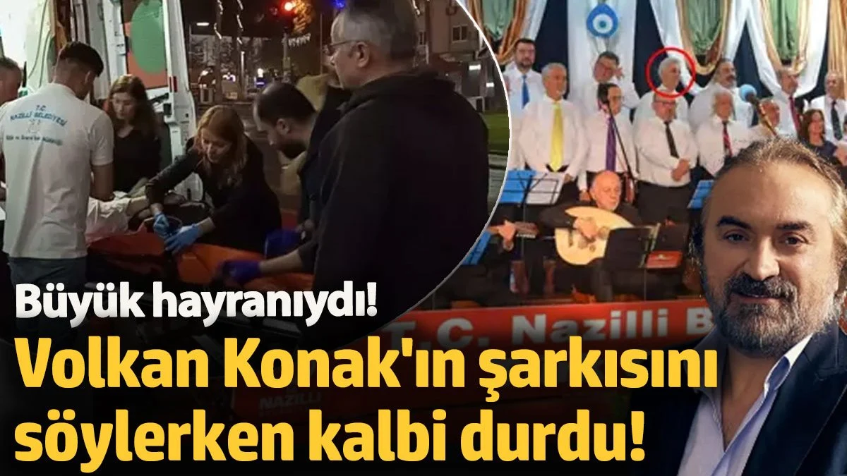 Volkan Konak'ın şarkısını söylerken kalbi durdu! Büyük hayranıydı