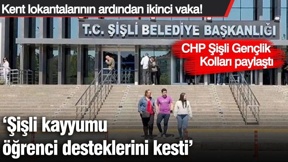 CHP Şişli Gençlik Kolları: Şişli kayyumu öğrenci desteklerini kesti