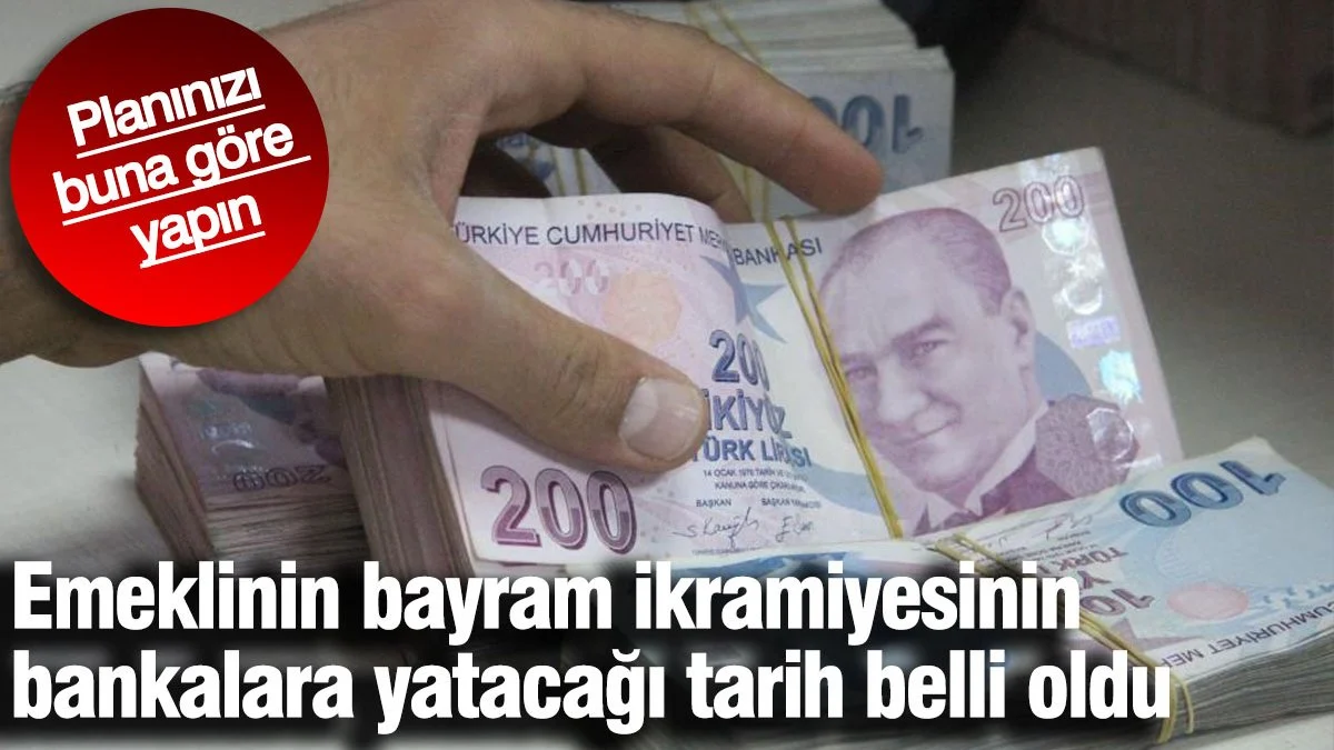 Emeklinin bayram ikramiyesinin bankalara yatacağı tarih belli oldu. Planınızı buna göre yapın