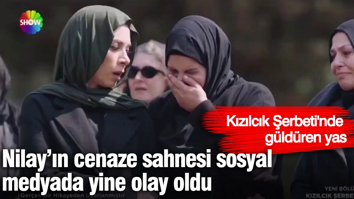 Nilay'ın cenaze sahnesi sosyal medyada yine olay oldu