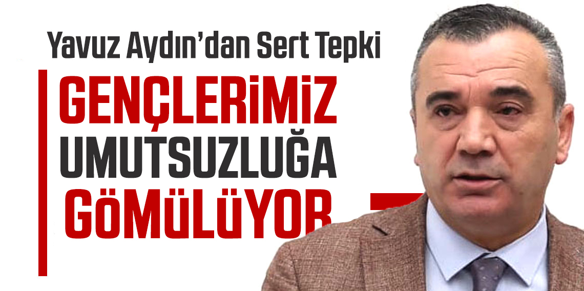 Yavuz Aydın; Eğer bugün bu gidişata dur demezsek..?