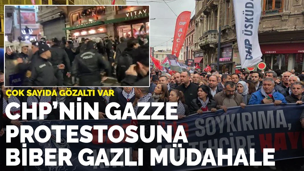 CHP'nin Gazze protestosuna polis engeli: Biber gazı kullanıldı, fenalaşanlar oldu