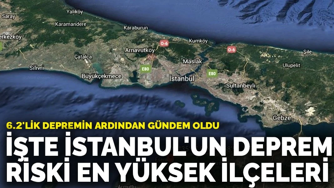 6.2'lik depremin ardından gündem oldu: İşte İstanbul'un deprem riski en yüksek ilçeleri