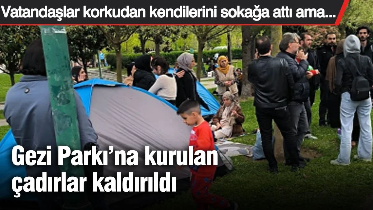 Gezi Parkı'na kurulan çadırlar kaldırıldı