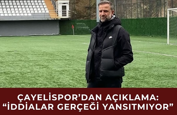 Çayelispor’dan Açıklama: “İddialar Gerçeği Yansıtmıyor”