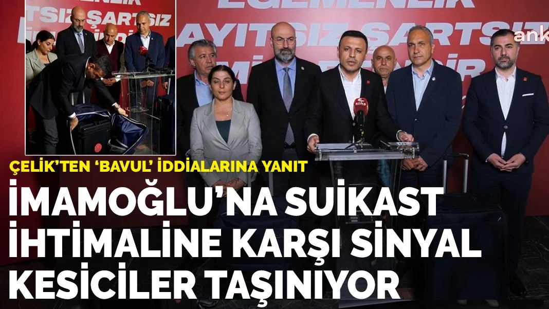 Çelik'ten 'bavul' iddialarına yanıt: İmamoğlu'nun can güvenliği için sinyal kesiciler taşınıyor