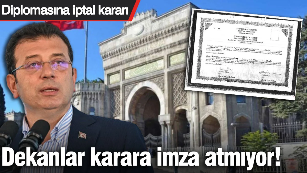 İmamoğlu'nun diplomasına iptal kararı! Dekanlar karara imza atmıyor