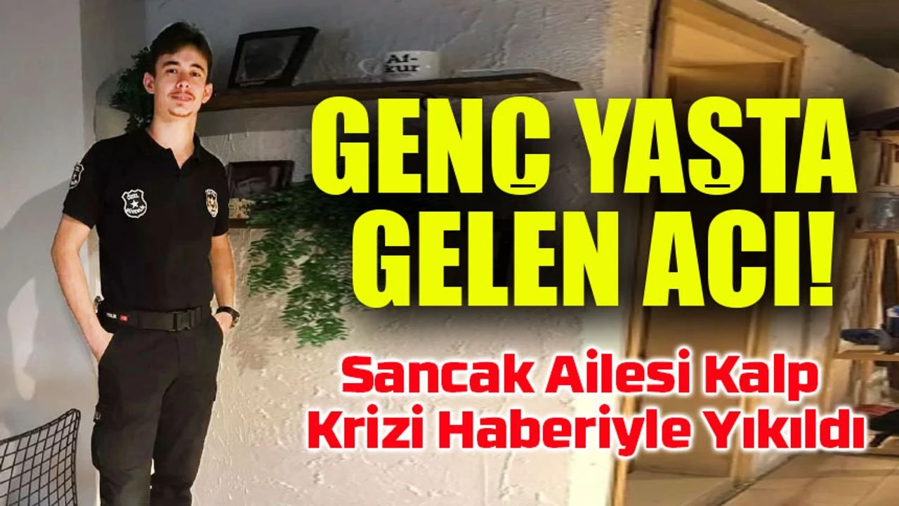 Genç Yaşta Gelen Acı: Kubilay Sancak Kalp Krizi Sonucu Hayatını Kaybetti