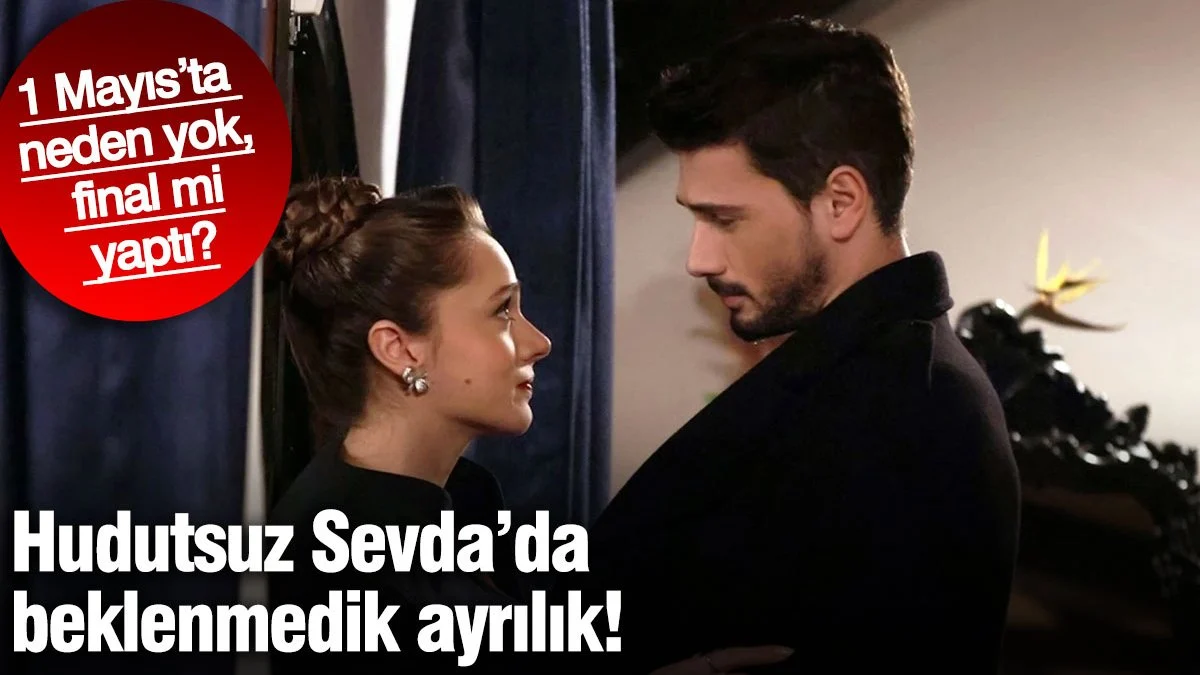 Hudutsuz Sevda’da beklenmedik ayrılık! 1 Mayıs’ta neden yok, final mi yaptı?