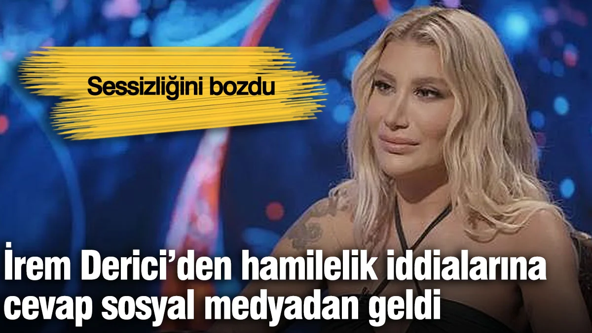 İrem Derici'den hamilelik iddialarına cevap