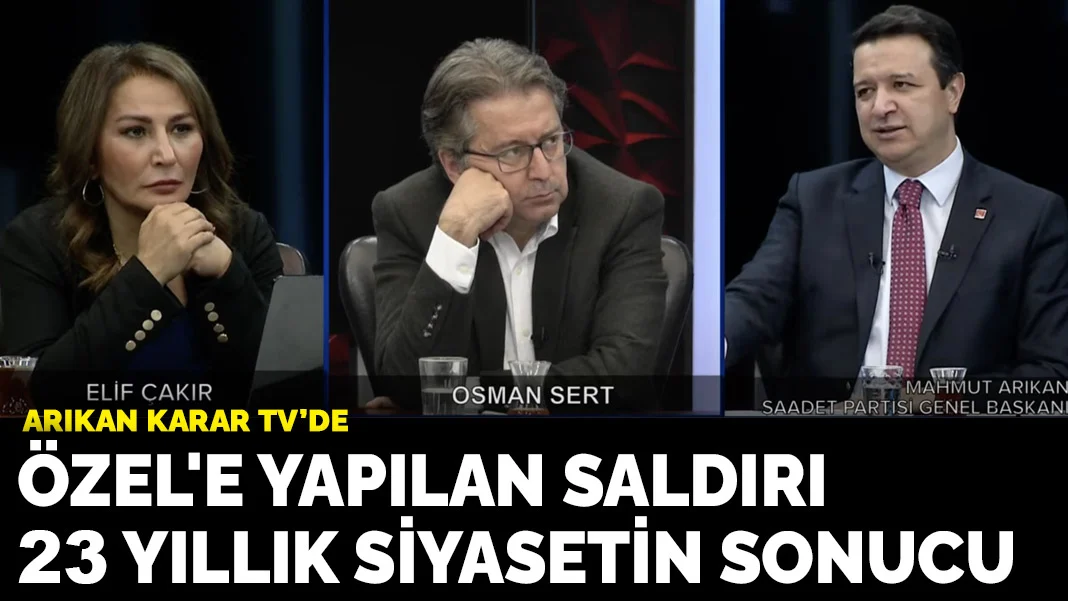 Arıkan : Özgür Özel'e yapılan saldırı 23 yıllık siyasetin sonucu