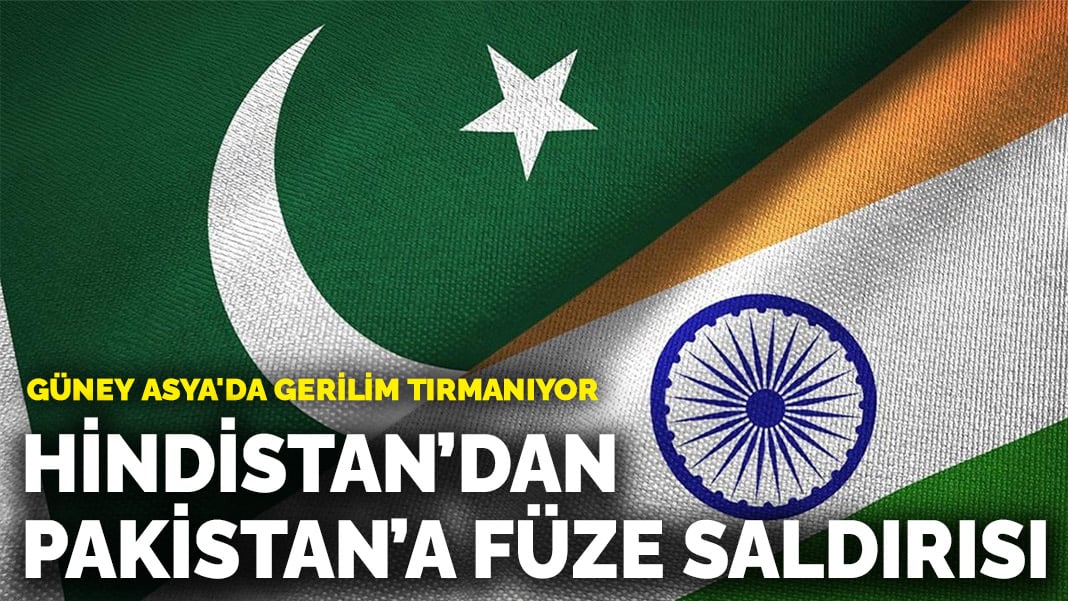 Güney Asya’da Kriz Derinleşiyor: Hindistan’dan Pakistan’a Füze Saldırısı
