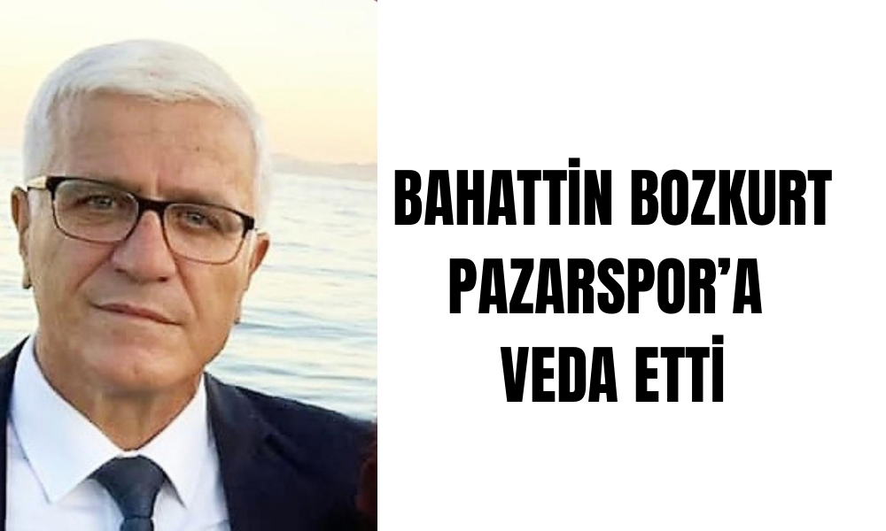 Bahattin Bozkurt, 25 Yıllık Hizmetin Ardından Pazarspor Yönetimine Veda Etti