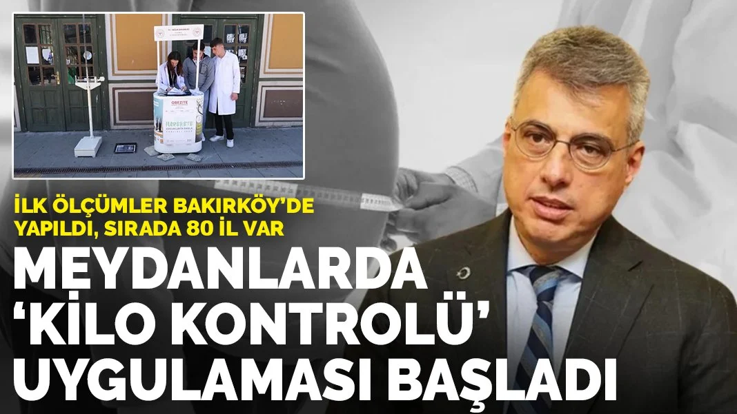 Meydanlarda 'kilo kontrolü' uygulaması başladı: İlk ölçümler Bakırköy'de yapıldı, sırada 80 il var