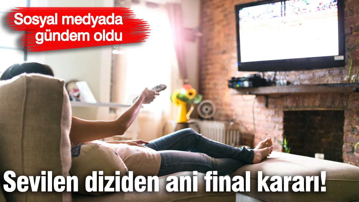 Sevilen diziden ani final kararı: Sosyal medyada gündem oldu