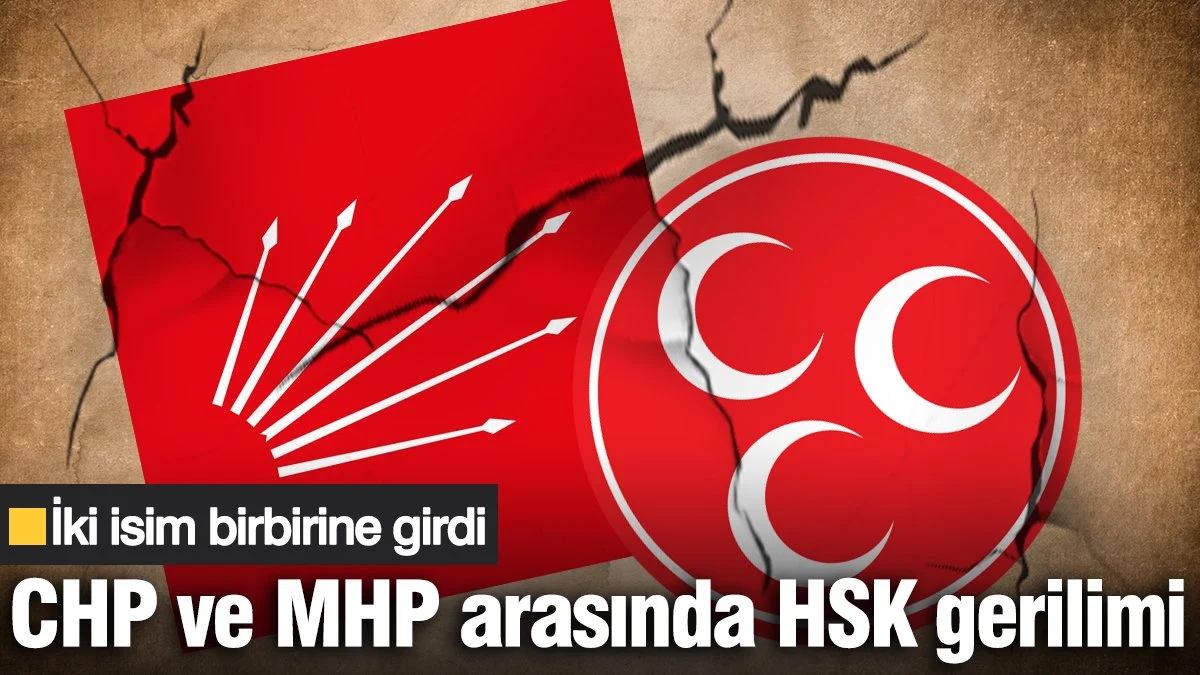 CHP ve MHP arasında HSK gerilimi! İki isim birbirine girdi…