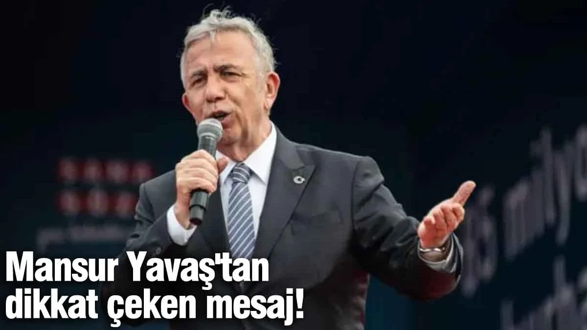 Mansur Yavaş'tan dikkat çeken mesaj!