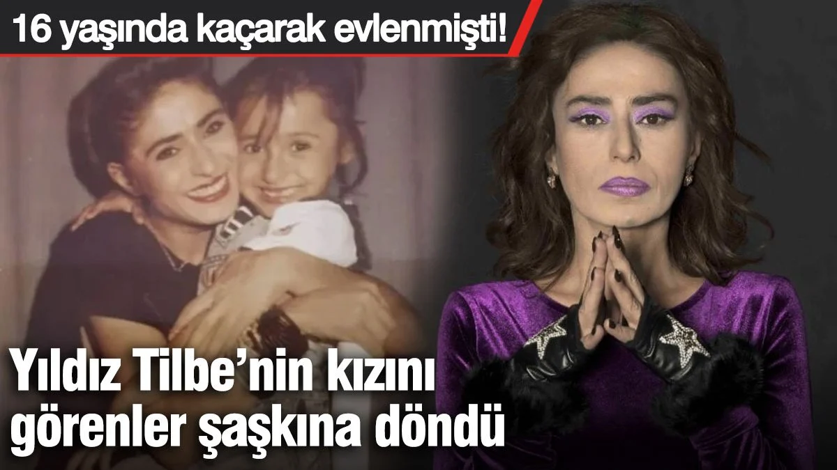 16 yaşında kaçarak evlenmişti!  Yıldız Tilbe’nin kızını görenler şaşkına döndü