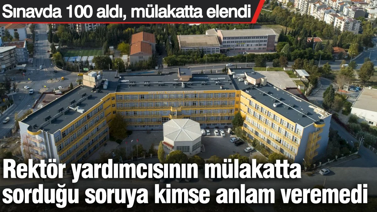 Rektör yardımcısının mülakatta sorduğu soruya kimse anlam veremedi: Sınavda 100 aldı, mülakatta elendi