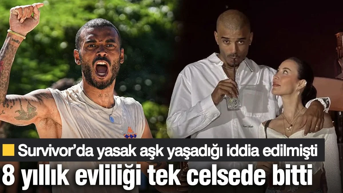 Survivor’da yasak aşk yaşadığı iddia edilmişti! 8 yıllık evliliği tek celsede bitti