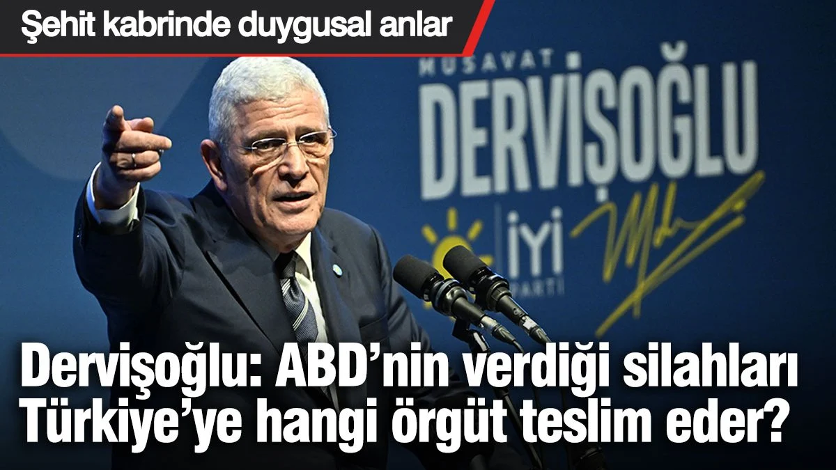 Dervişoğlu: ABD’nin verdiği silahları Türkiye’ye hangi örgüt teslim eder, siz geri zekalı mısınız?