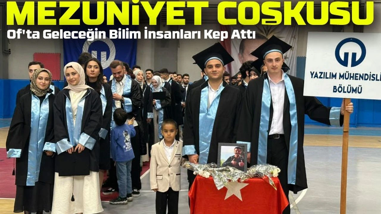 KTÜ Of Teknoloji Fakültesi’nde Mezuniyet Coşkusu: 11. Dönem Öğrencileri Kep Attı
