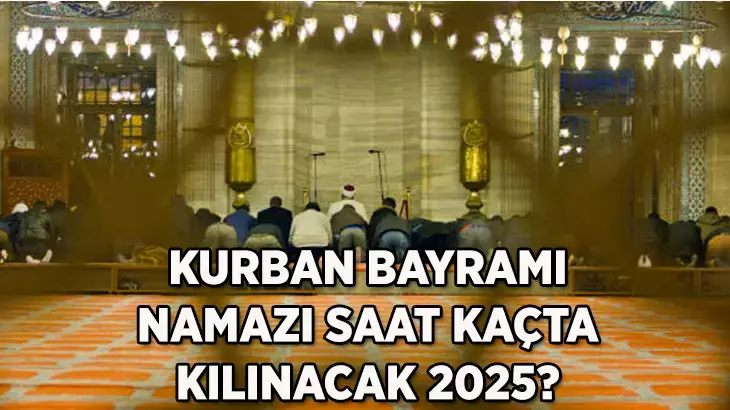 Kurban Bayramı namazı saat kaçta? 81 ilde bayram namazı saatleri...